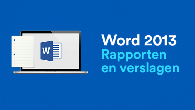 Word 2013 – Rapporten en verslagen