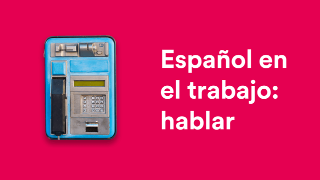 Español en el trabajo – Hablar